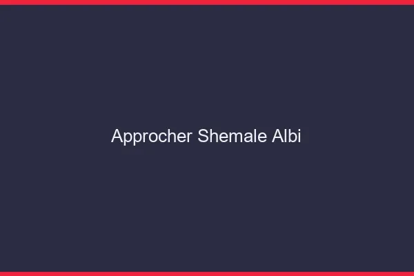 Approcher shemale Albi