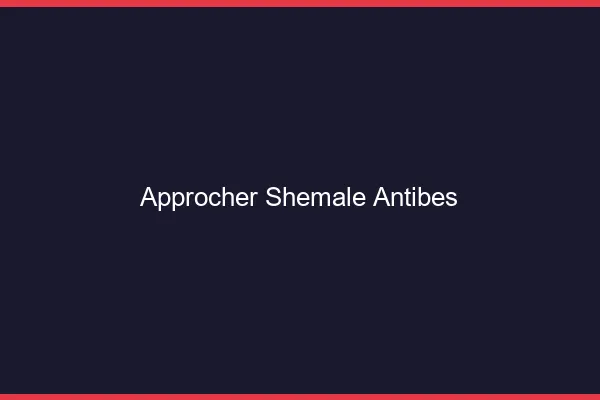 Approcher shemale Antibes