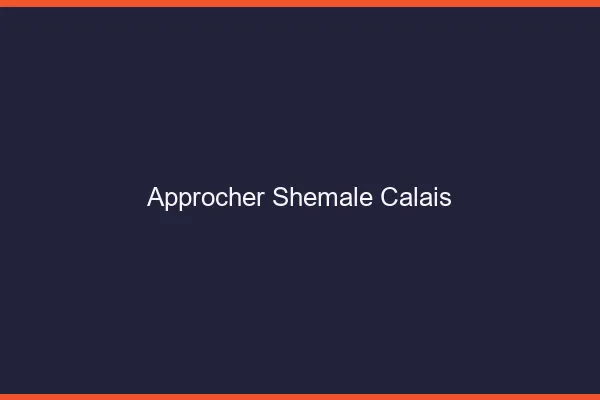 Approcher shemale Calais