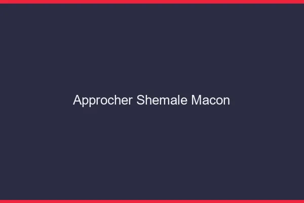 Approcher shemale Mâcon