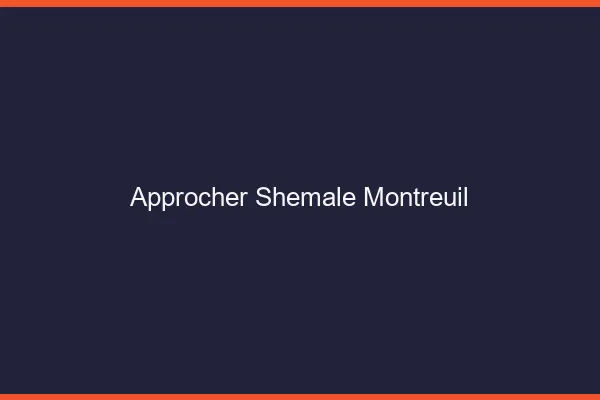 Approcher shemale Montreuil