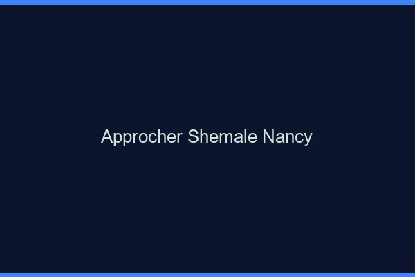 Approcher shemale Nancy