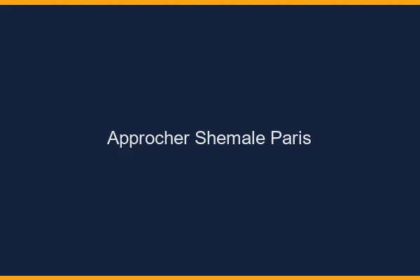 Approcher shemale Paris