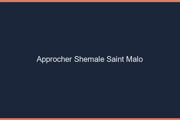 Approcher shemale Saint-Malo