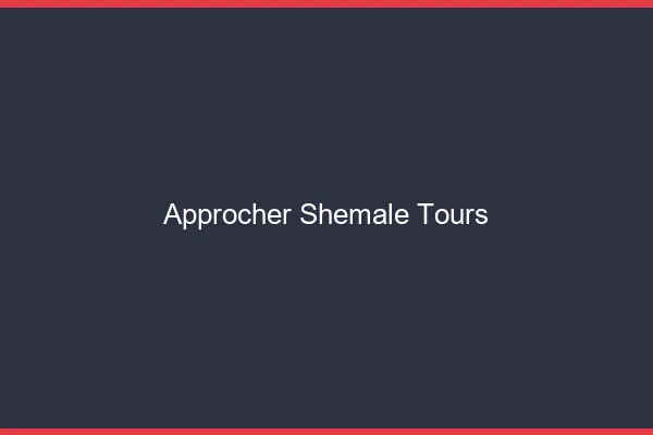 Approcher shemale Tours