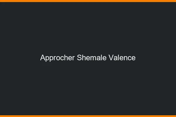 Approcher shemale Valence