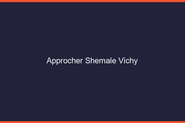 Approcher shemale Vichy