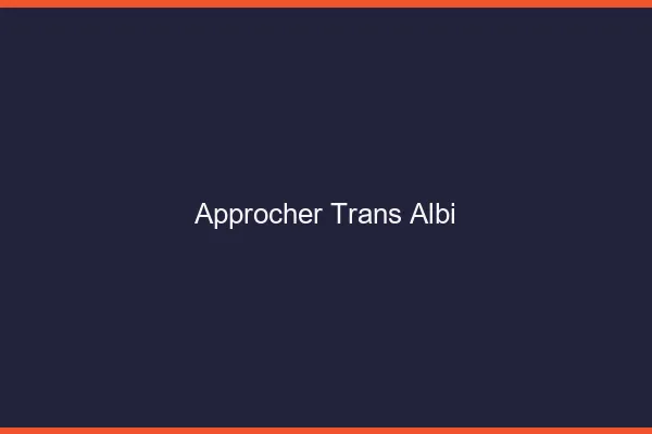 Approcher trans Albi