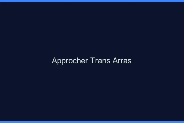 Approcher trans Arras