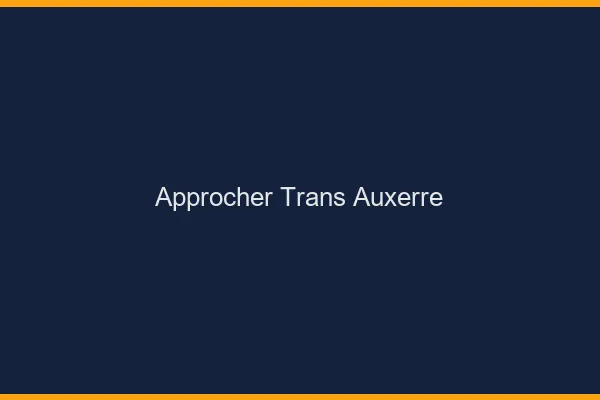 Approcher trans Auxerre