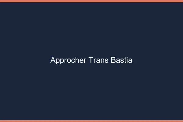 Approcher trans Bastia