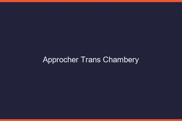 Approcher trans Chambéry
