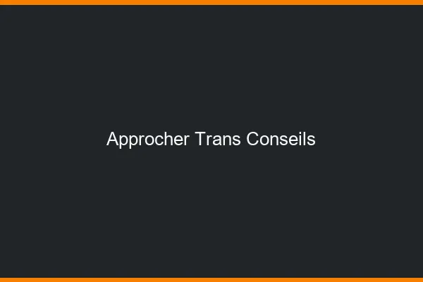 Approcher trans conseils