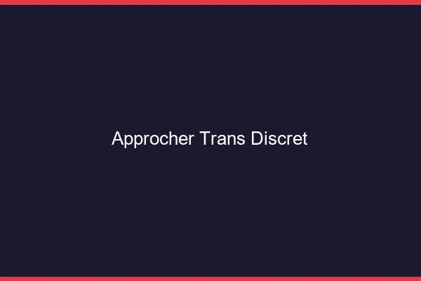 Approcher trans discret
