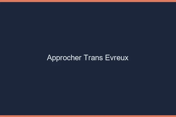 Approcher trans Évreux