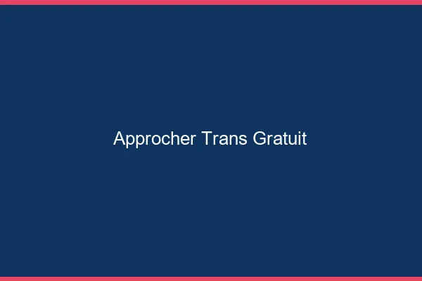 Approcher trans gratuit