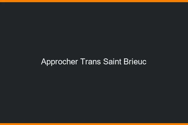 Approcher trans Saint-Brieuc