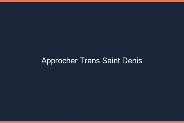 Approcher trans Saint-Denis