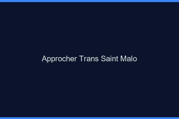 Approcher trans Saint-Malo