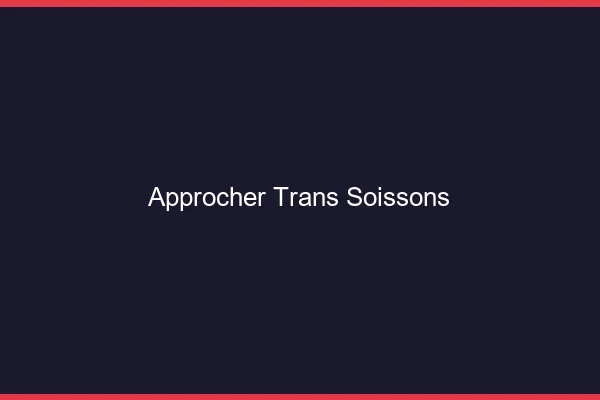 Approcher trans Soissons