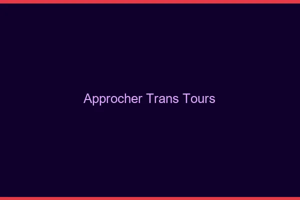 Approcher trans Tours