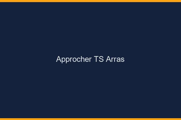 Approcher TS Arras