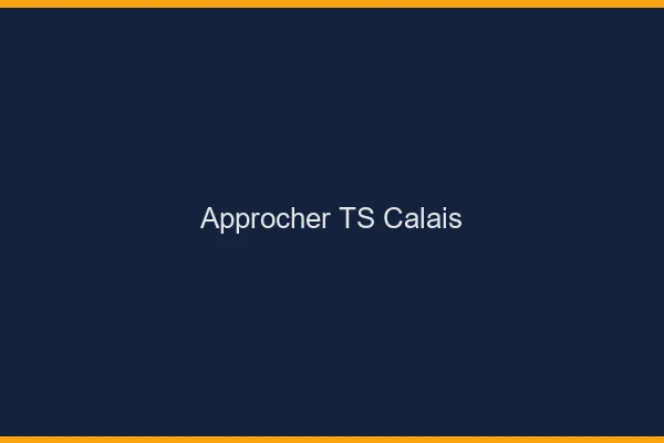 Approcher TS Calais