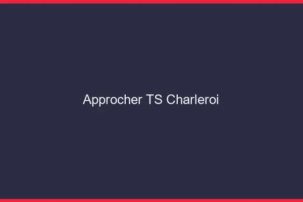 Approcher TS Charleroi