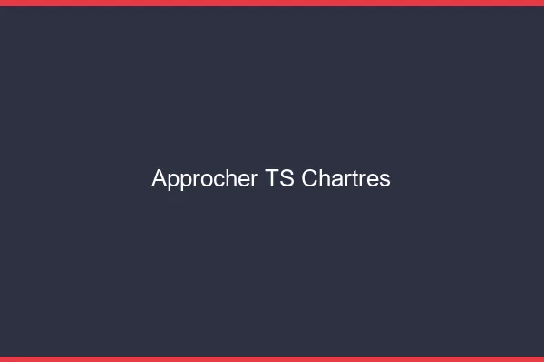 Approcher TS Chartres