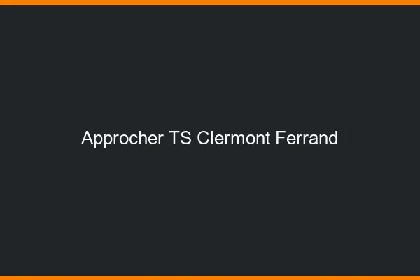 Approcher TS Clermont-Ferrand