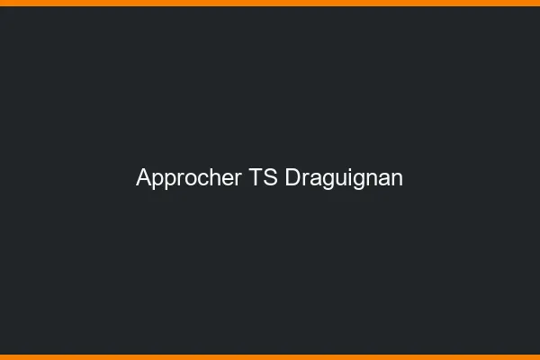 Approcher TS Draguignan