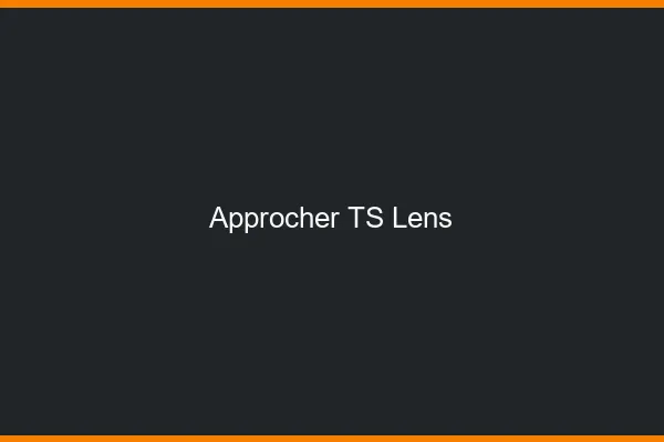 Approcher TS Lens
