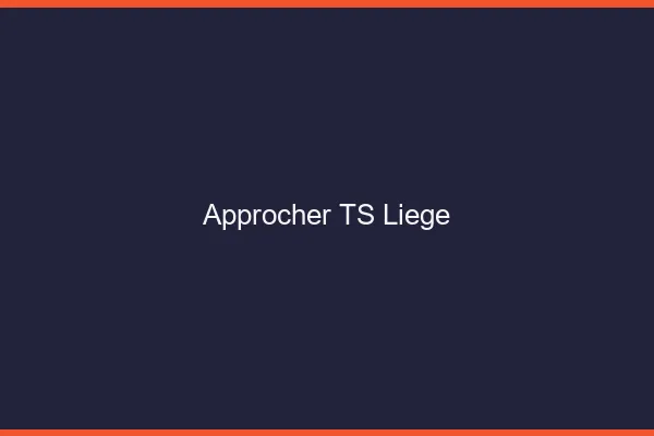 Approcher TS Liège