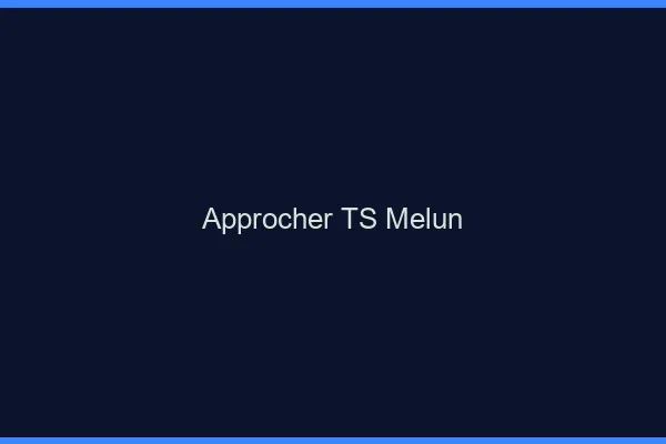 Approcher TS Melun