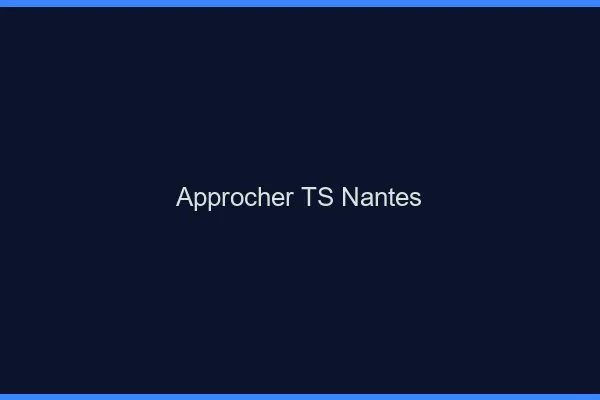 Approcher TS Nantes
