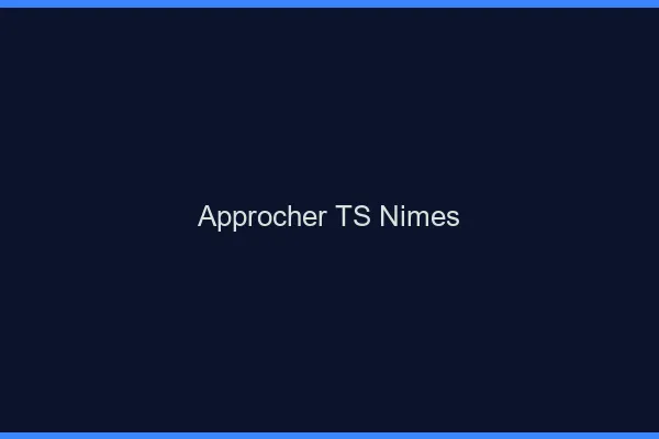 Approcher TS Nîmes