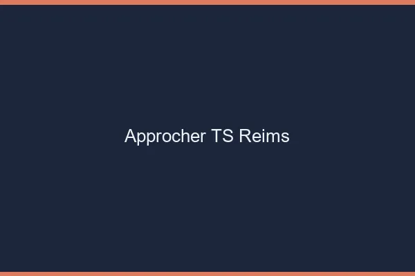 Approcher TS Reims