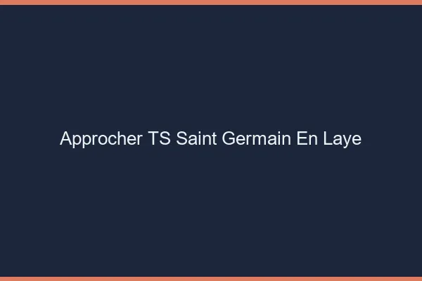 Approcher TS Saint-Germain-en-Laye