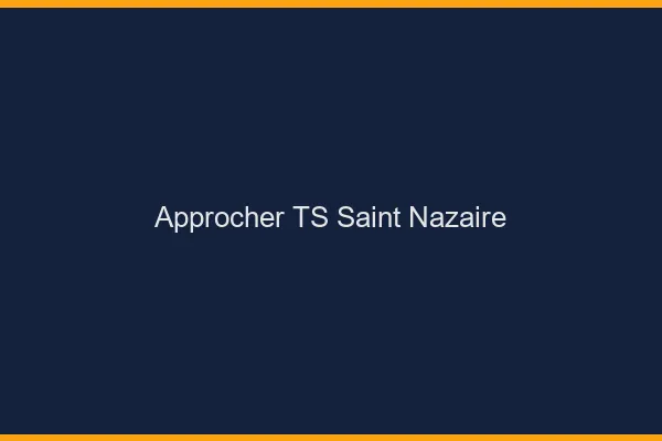 Approcher TS Saint-Nazaire