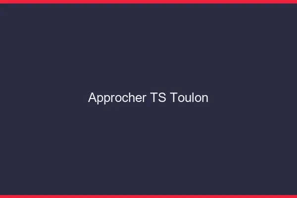 Approcher TS Toulon