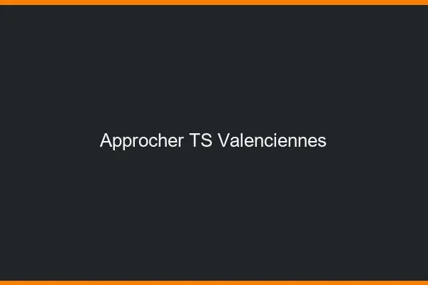 Approcher TS Valenciennes