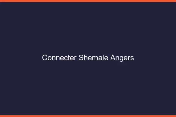 Connecter shemale Angers