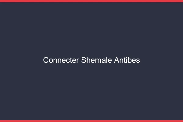 Connecter shemale Antibes