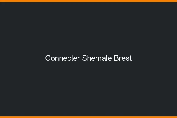 Connecter shemale Brest