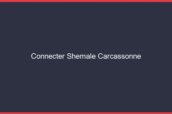 Connecter shemale Carcassonne