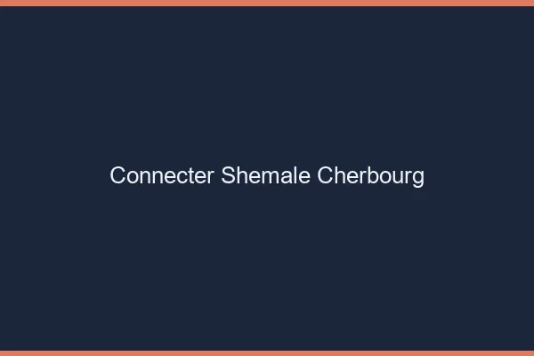 Connecter shemale Cherbourg