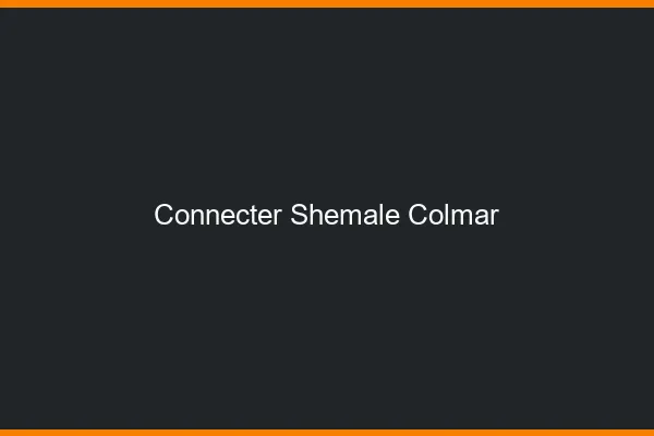 Connecter shemale Colmar