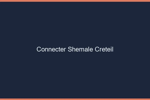 Connecter shemale Créteil