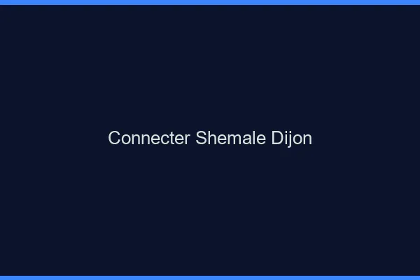 Connecter shemale Dijon