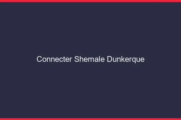 Connecter shemale Dunkerque